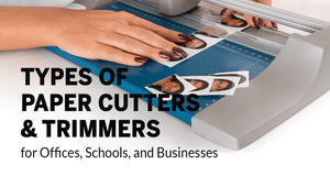 Types of Paper Cutters & Trimmers for Offices, Schools, and Businesses (Updated 2020)