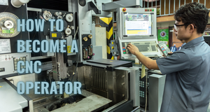 How to become a CNC operator