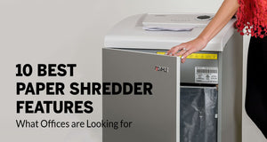 10 Best Paper Shredder Features: What Offices are Looking for in 2020