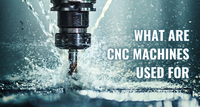 What are CNC machines used for?