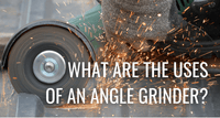 What are the Uses of an Angle Grinder?