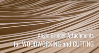 Angle grinder attachments for woodworking and cutting