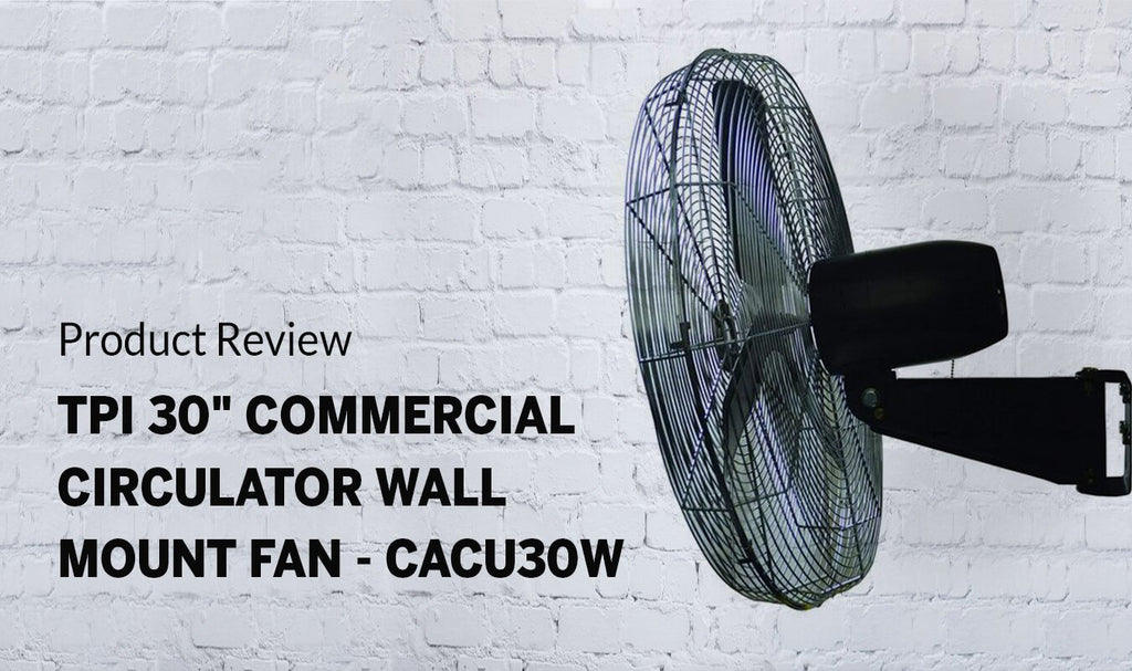 TPI 30" Commercial Circulator Wall Mount Fan - CACU30W Review