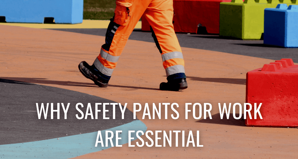 Why Safety Pants for Work are Essential