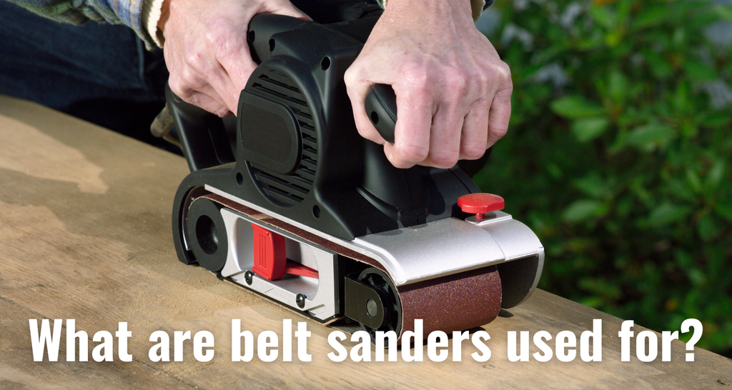 What are belt sanders used for?